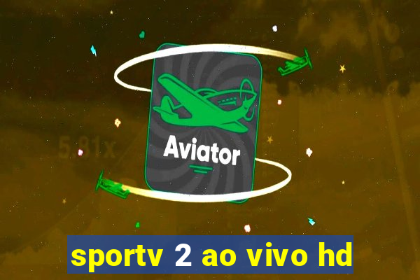 sportv 2 ao vivo hd